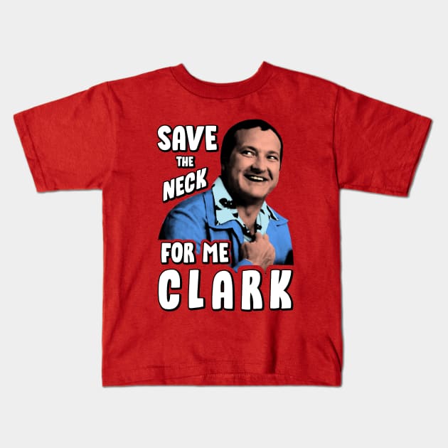 Save the neck for me clark V.3 Kids T-Shirt by OniSide